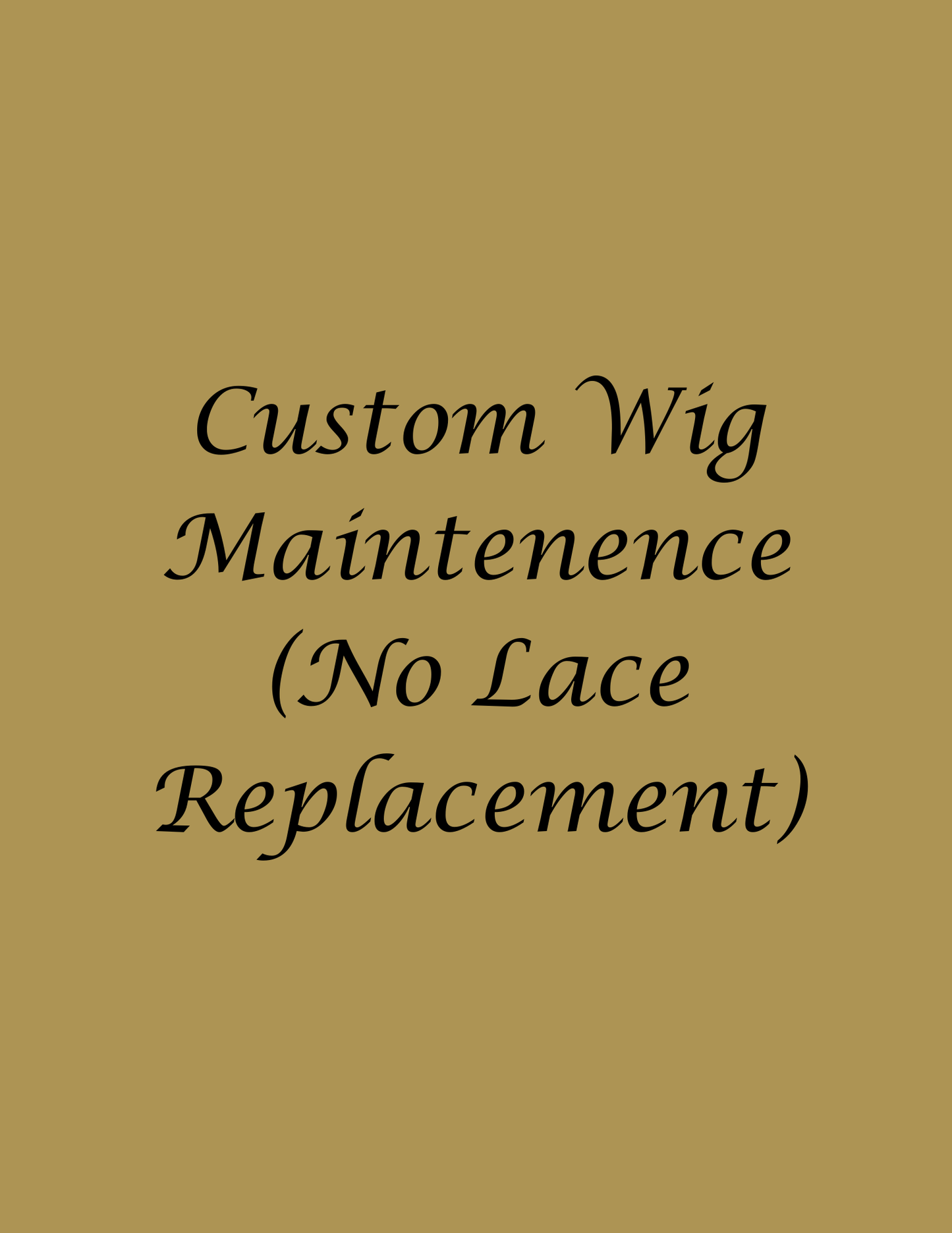Custom Wig Maintenence (No Lace Replacement)