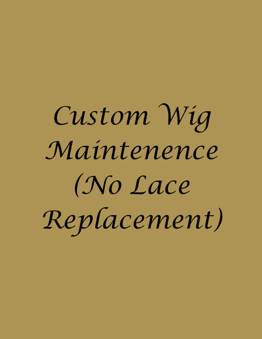 Custom Wig Maintenence (No Lace Replacement)