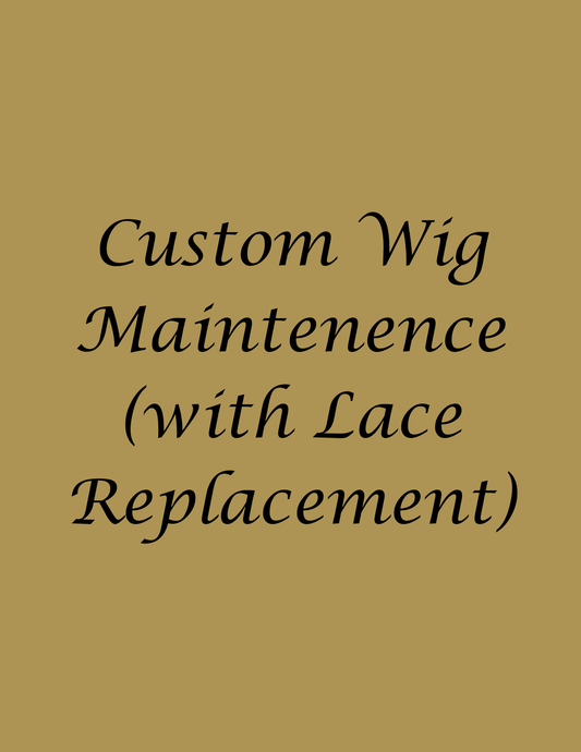 Custom Wig Maintenence (With Lace Replacement)